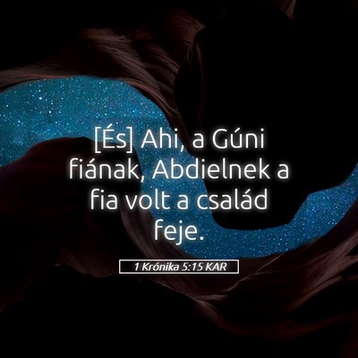Picture 05 - 1 Krónika 5:15 KAR - [És] Ahi, a Gúni fiának, Abdielnek a fia volt - Bible Verse Picture