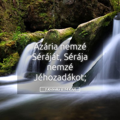 Picture 05 - 1 Krónika 6:14 KAR - Azária nemzé Séráját, Sérája nemzé - Bible Verse Picture