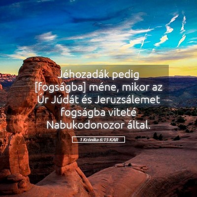 Picture 05 - 1 Krónika 6:15 KAR - Jéhozadák pedig [fogságba] méne, mikor az Úr - Bible Verse Picture