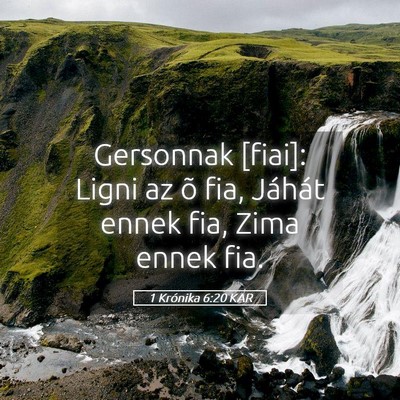 Picture 05 - 1 Krónika 6:20 KAR - Gersonnak [fiai]: Ligni az õ fia, Jáhát ennek - Bible Verse Picture