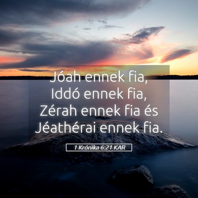 Picture 05 - 1 Krónika 6:21 KAR - Jóah ennek fia, Iddó ennek fia, Zérah ennek - Bible Verse Picture