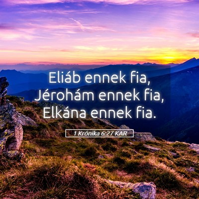 Picture 05 - 1 Krónika 6:27 KAR - Eliáb ennek fia, Jérohám ennek fia, Elkána - Bible Verse Picture