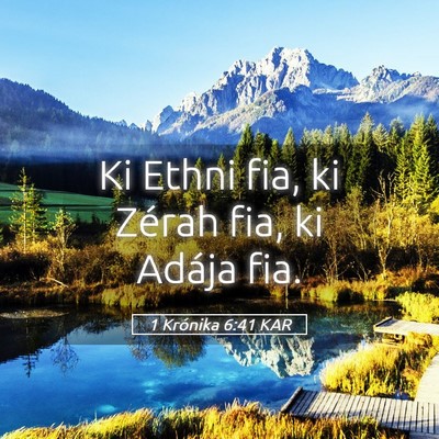 Picture 05 - 1 Krónika 6:41 KAR - Ki Ethni fia, ki Zérah fia, ki Adája - Bible Verse Picture