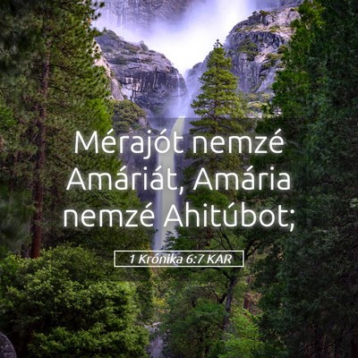 Picture 05 - 1 Krónika 6:7 KAR - Mérajót nemzé Amáriát, Amária nemzé - Bible Verse Picture