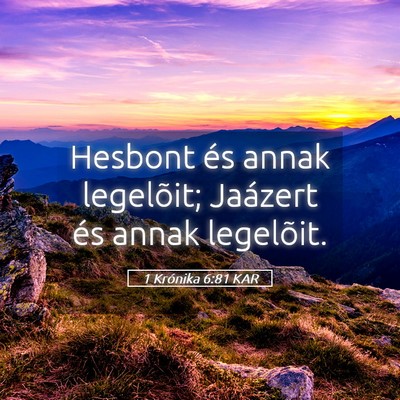 Picture 05 - 1 Krónika 6:81 KAR - Hesbont és annak legelõit; Jaázert és annak - Bible Verse Picture