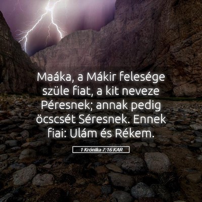 Picture 05 - 1 Krónika 7:16 KAR - Maáka, a Mákir felesége szüle fiat, a kit - Bible Verse Picture