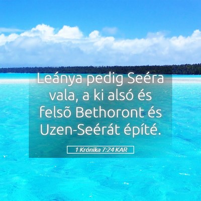 Picture 05 - 1 Krónika 7:24 KAR - Leánya pedig Seéra vala, a ki alsó és felsõ - Bible Verse Picture
