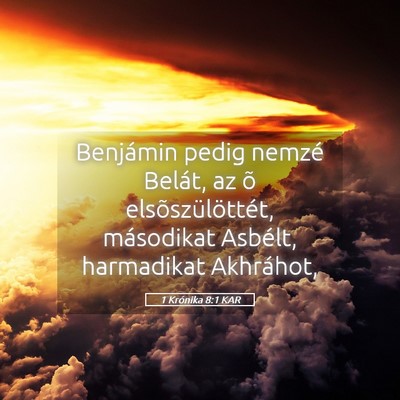 Picture 05 - 1 Krónika 8:1 KAR - Benjámin pedig nemzé Belát, az õ - Bible Verse Picture