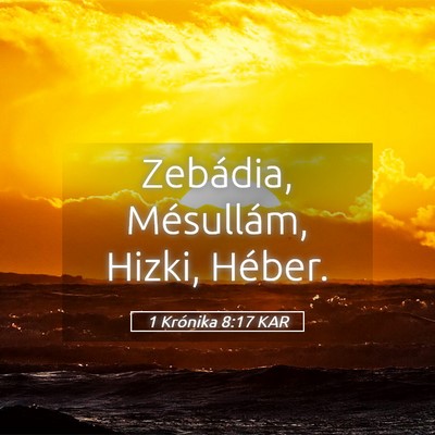 Picture 05 - 1 Krónika 8:17 KAR - Zebádia, Mésullám, Hizki, - Bible Verse Picture