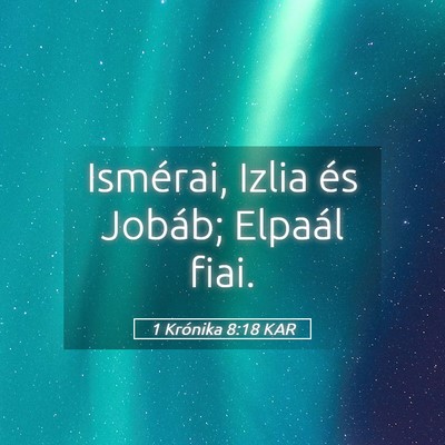 Picture 05 - 1 Krónika 8:18 KAR - Ismérai, Izlia és Jobáb; Elpaál - Bible Verse Picture