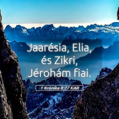 Picture 05 - 1 Krónika 8:27 KAR - Jaarésia, Elia, és Zikri, Jérohám - Bible Verse Picture