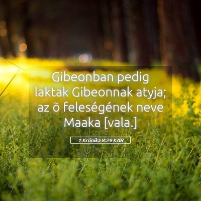 Picture 05 - 1 Krónika 8:29 KAR - Gibeonban pedig laktak Gibeonnak atyja; az õ - Bible Verse Picture