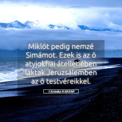 Picture 05 - 1 Krónika 9:38 KAR - Miklót pedig nemzé Simámot. Ezek is az õ - Bible Verse Picture