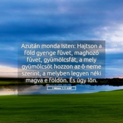 Picture 05 - 1 Mózes 1:11 KAR - Azután monda Isten: Hajtson a föld gyenge - Bible Verse Picture