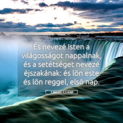 Picture 05 - 1 Mózes 1:5 KAR - És nevezé Isten a világosságot nappalnak, és - Bible Verse Picture