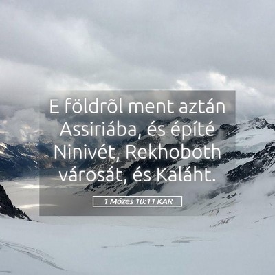 Picture 05 - 1 Mózes 10:11 KAR - E földrõl ment aztán Assiriába, és építé - Bible Verse Picture