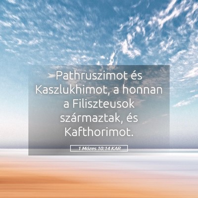 Picture 05 - 1 Mózes 10:14 KAR - Pathruszimot és Kaszlukhimot, a honnan a - Bible Verse Picture