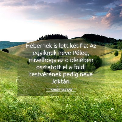 Picture 05 - 1 Mózes 10:25 KAR - Hébernek is lett két fia: Az egyiknek neve - Bible Verse Picture