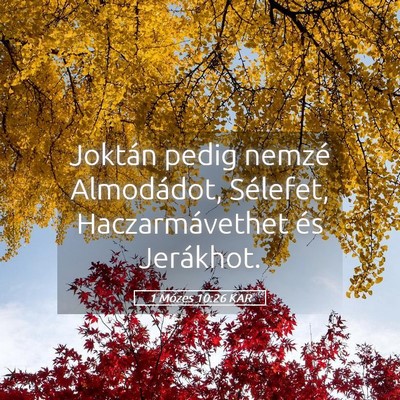 Picture 05 - 1 Mózes 10:26 KAR - Joktán pedig nemzé Almodádot, Sélefet, - Bible Verse Picture