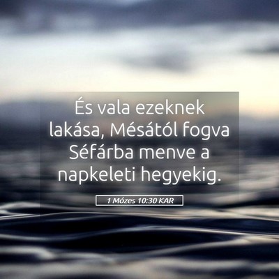 Picture 05 - 1 Mózes 10:30 KAR - És vala ezeknek lakása, Mésától fogva - Bible Verse Picture