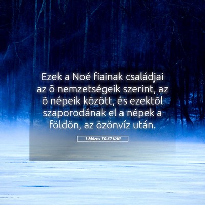 Picture 05 - 1 Mózes 10:32 KAR - Ezek a Noé fiainak családjai az õ - Bible Verse Picture