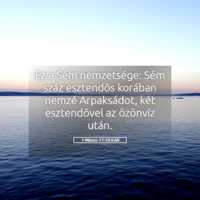 Picture 05 - 1 Mózes 11:10 KAR - Ez a Sém nemzetsége: Sém száz esztendõs - Bible Verse Picture