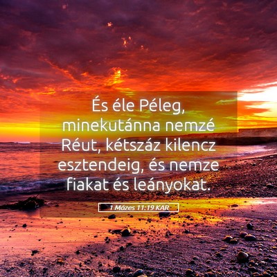 Picture 05 - 1 Mózes 11:19 KAR - És éle Péleg, minekutánna nemzé Réut, - Bible Verse Picture