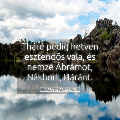 Picture 05 - 1 Mózes 11:26 KAR - Tháré pedig hetven esztendõs vala, és nemzé - Bible Verse Picture