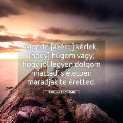 Picture 05 - 1 Mózes 12:13 KAR - Mondd [azért,] kérlek, [hogy] húgom vagy; hogy - Bible Verse Picture