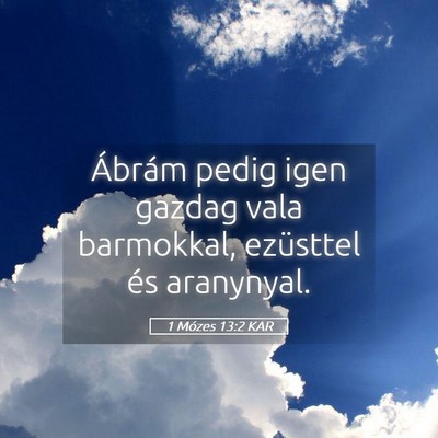 Picture 05 - 1 Mózes 13:2 KAR - Ábrám pedig igen gazdag vala barmokkal, - Bible Verse Picture