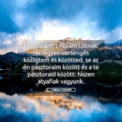 Picture 05 - 1 Mózes 13:8 KAR - Monda azért Ábrám Lótnak: Ne legyen - Bible Verse Picture