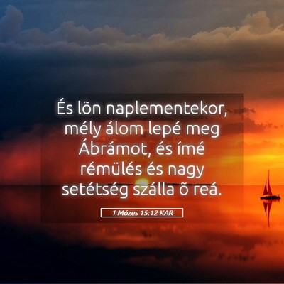 Picture 05 - 1 Mózes 15:12 KAR - És lõn naplementekor, mély álom lepé meg - Bible Verse Picture