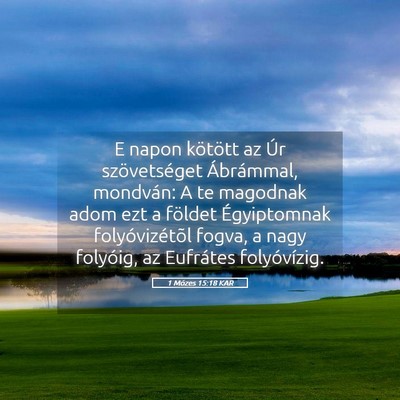 Picture 05 - 1 Mózes 15:18 KAR - E napon kötött az Úr szövetséget Ábrámmal, - Bible Verse Picture