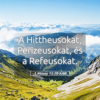 Picture 05 - 1 Mózes 15:20 KAR - A Hittheusokat, Perizeusokat, és a - Bible Verse Picture