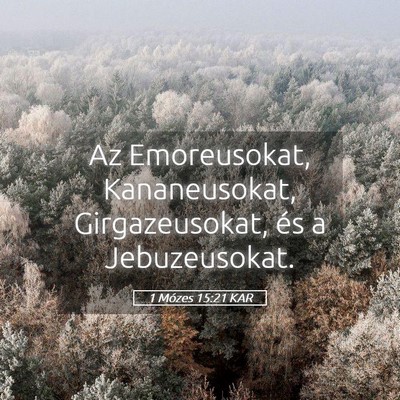 Picture 05 - 1 Mózes 15:21 KAR - Az Emoreusokat, Kananeusokat, Girgazeusokat, és - Bible Verse Picture