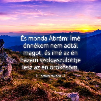 Picture 05 - 1 Mózes 15:3 KAR - És monda Ábrám: Ímé énnékem nem adtál - Bible Verse Picture