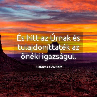 Picture 05 - 1 Mózes 15:6 KAR - És hitt az Úrnak és tulajdoníttaték az - Bible Verse Picture