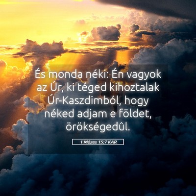 Picture 05 - 1 Mózes 15:7 KAR - És monda néki: Én vagyok az Úr, ki téged - Bible Verse Picture