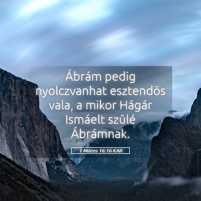 Picture 05 - 1 Mózes 16:16 KAR - Ábrám pedig nyolczvanhat esztendõs vala, a - Bible Verse Picture