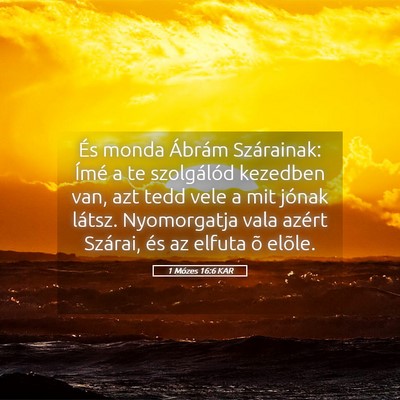 Picture 05 - 1 Mózes 16:6 KAR - És monda Ábrám Szárainak: Ímé a te - Bible Verse Picture