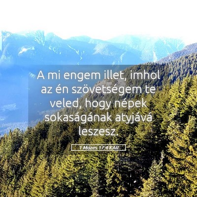 Picture 05 - 1 Mózes 17:4 KAR - A mi engem illet, imhol az én szövetségem te - Bible Verse Picture