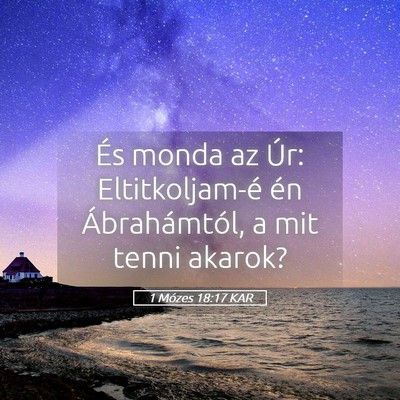 Picture 05 - 1 Mózes 18:17 KAR - És monda az Úr: Eltitkoljam-é én - Bible Verse Picture