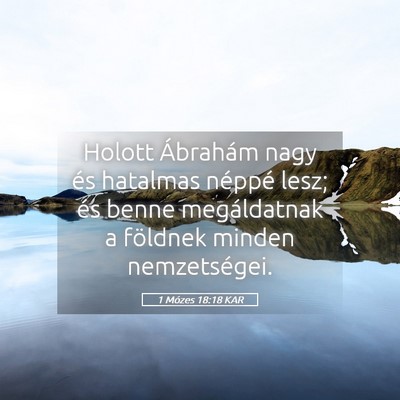 Picture 05 - 1 Mózes 18:18 KAR - Holott Ábrahám nagy és hatalmas néppé lesz; - Bible Verse Picture