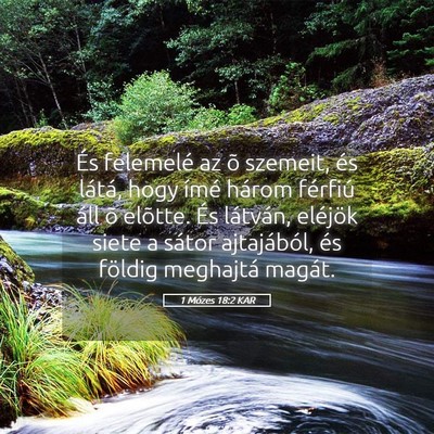Picture 05 - 1 Mózes 18:2 KAR - És felemelé az õ szemeit, és látá, hogy - Bible Verse Picture