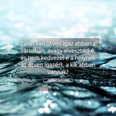 Picture 05 - 1 Mózes 18:24 KAR - Talán van ötven igaz abban a városban, avagy - Bible Verse Picture
