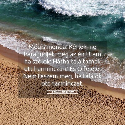 Picture 05 - 1 Mózes 18:30 KAR - Mégis monda: Kérlek, ne haragudjék meg az én - Bible Verse Picture