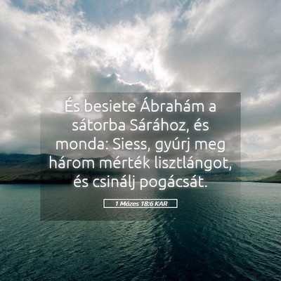 Picture 05 - 1 Mózes 18:6 KAR - És besiete Ábrahám a sátorba Sárához, és - Bible Verse Picture