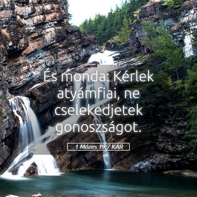 Picture 05 - 1 Mózes 19:7 KAR - És monda: Kérlek atyámfiai, ne cselekedjetek - Bible Verse Picture
