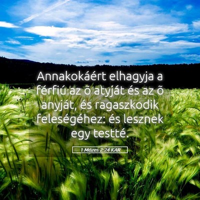 Picture 05 - 1 Mózes 2:24 KAR - Annakokáért elhagyja a férfiú az õ atyját - Bible Verse Picture