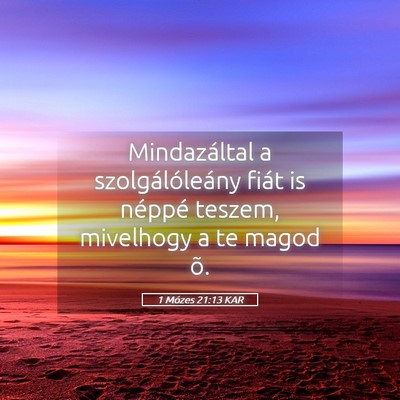 Picture 05 - 1 Mózes 21:13 KAR - Mindazáltal a szolgálóleány fiát is néppé - Bible Verse Picture